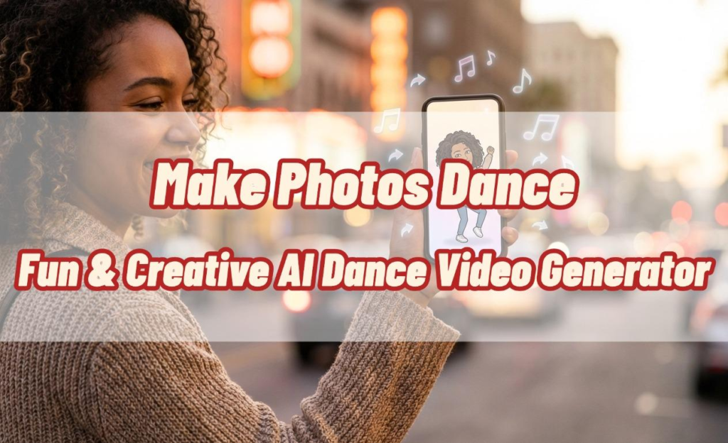 Make Photos Dance: Fun & Creative AI Dance Video Generator